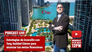 Estrategias de inversión con Tony Haddad