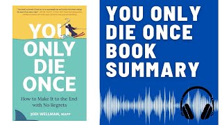 You Only Die Once: Audio Summary (Jodi Wellman) | Reclaim Your Life and Live Without Regrets