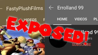 FastyPlushFilms and Errolland99: EXPOSED!