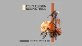 Esplendor Geométrico - Strepitus Rhythmicus (2024) (Full Album)