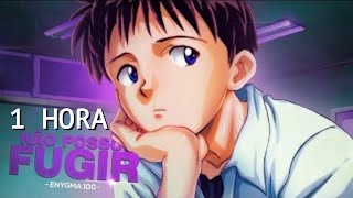 1 hora de Não Posso Fugir | Shinji Ikari (Neon Genesis Evangelion) | Enygma 100