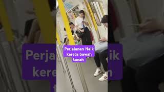 PERJALANAN NAIK KERETA BAWAH TANAH LUMAYAN SEPI #chaprungchannel #vidioshort #vlongtkw