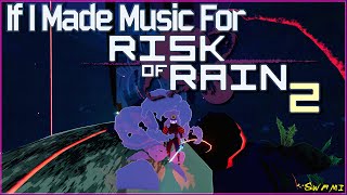 If I Made Music for Risk of Rain 2