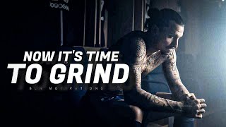 Now It's Time To Grind - Best Motivatinal Speech Ever