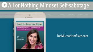 Podcast: All or Nothing Mindset Self-sabotage | 058