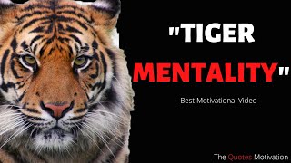 MINDSET MATTERS: THE CONVICTION OF A TIGER | TIGER MENTALITY | THE QUOTES MOTIVATION