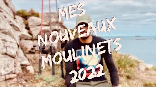 Mes NOUVEAUX MOULINETS pour 2022 !!