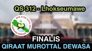 Finalis Qiraat Murottal Dewasa PI (Qs 312 - Lhokseumawe) - MTQ ACEH XXXVI DI KAB SIMEULUE