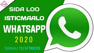 SIDA LOO ISTICMAALO WHATSAPP || 2020