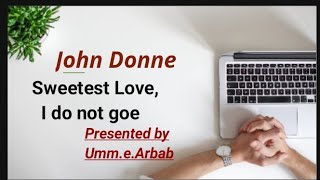 Song:Sweetest Love,I do not goe/Summary/Explanation/Analysis#johndonne