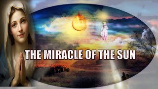 There Was a great Miracle of the sun that was prophesied, and  it happened - Our Lady