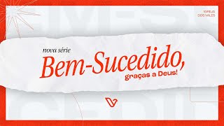 NOVA SÉRIE - Bem Sucedido, Graças a Deus! / Nos Relacionamentos - Pr.Oseias Santos.