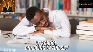 Is School Enabling Laziness?