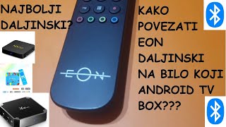 KAKO POVEZATI EON DALJINSKI NA BILO KOJI ANDROID BOX ILI ANDROID TV (bluetooth)??