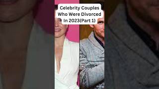 Celebrity Couples Who Divorced in 2023 Part 1 #celebrity #shorts