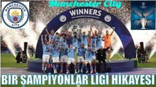 MANCHESTER CITY ŞAMPİYONLAR LİGİ HİKAYESİ / The story of Manchester City's Champions League victory