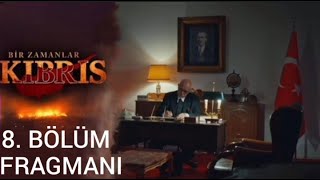 Bir Zamanlar Kıbrıs 8. Bölüm Fragmanı