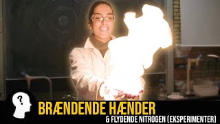 BRÆNDENDE HÆNDER OG FLYDENDE NITROGEN (EKSPERIMENTER)