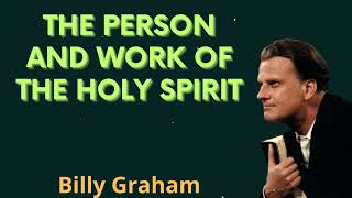 The Person and Work of the Holy Spirit - Billy Graham Message