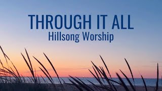 Through It All • Hillsong Worship• with lyrics, sunset hour and beach background