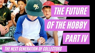 The Future of the Hobby Part 4: The Next Generation | Sports Card Collecting and Investing |