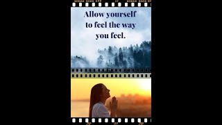 You are allowed to feel how you feel.