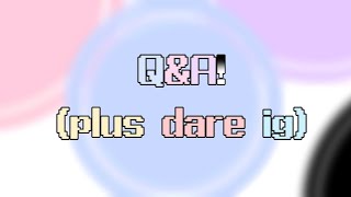 QnA !! || is finally here :D