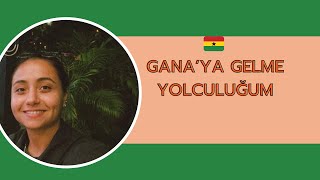 GANA'YA GİDİYORUM 🇬🇭