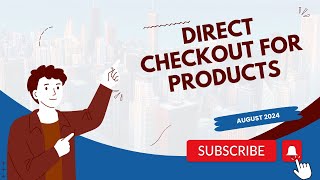 August 2024 - Direct Checkout for Products