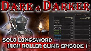 Solo Self Found Longsword High Roller Climb in Dark and Darker | Episode 1