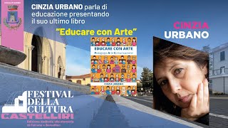 Festival della Cultura Castelliri - Presentazione del libro "Educare con Arte" , Cinzia Urbano.