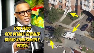 F0UL PLAY INVOLVED?? Kevin Samuels REAL CAUSE OF D3ATH REVEALED!!