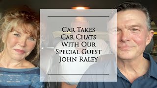 Car Takes Car Chats: Special guest John Raley