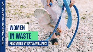 Women in Waste | Presented By Kayla Williams | THRIVE Webinar