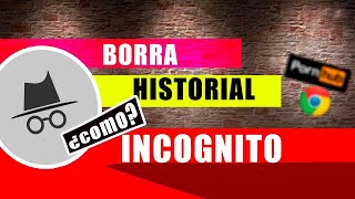 Como Borrar el historial de INCÓGNITO PC