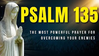 Psalm 135 : The Most Powerful Prayer for Overcoming Your Enemies