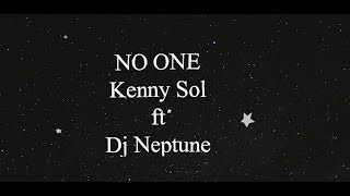 Kenny sol - No One ft Deejay Neptune