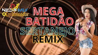 MEGA BATIDÃO SERTANEJO SERTANEJO REMIX Dj Nildo Mix o Embaixador 2024