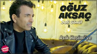 Oğuz Aksaç - Deli Gönül ( 2023 Yeni )