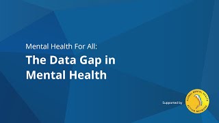 Mental Health For All (#38): The Data Gap in Mental Health