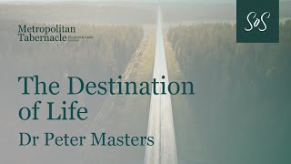 The Destination of Life | Revelation 21.2 | Dr Peter Masters