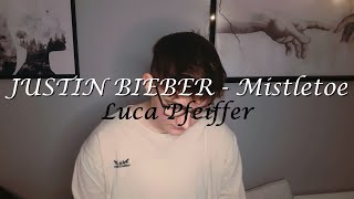 JUSTIN BIEBER - Mistletoe COVER (Luca Pfeiffer)