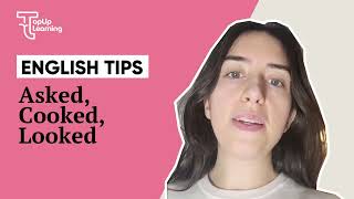 English Tips | Asked, Cooked, Looked | TopUp Learning