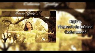 Cada Manhã - Playback - CD Digitais - Ediana Godoy