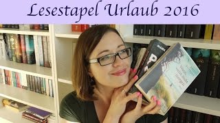 Lesestapel / Want to read / Leseziel Urlaub 2016