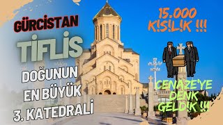 Gürcistan Tiflis En Büyük Kilisesi Cenazeye Denk Geldik Doğu'nun En Büyük 3.Katedrali TsmindaSameba