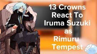 13 Crowns WTDSK react to Iruma Suzuki as Rimuru Tempest • [Secret Leaked Au] • Ft. Description