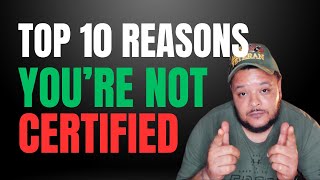 Top 10 Reasons You’re Not Certified