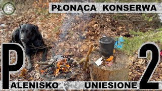 Płonąca konserwa i uniesione palenisko 2