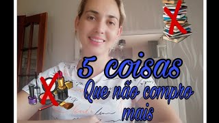 5 coisas que parei de comprar - A caminho do MINIMALISMO